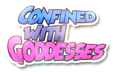 Confined with Goddesses